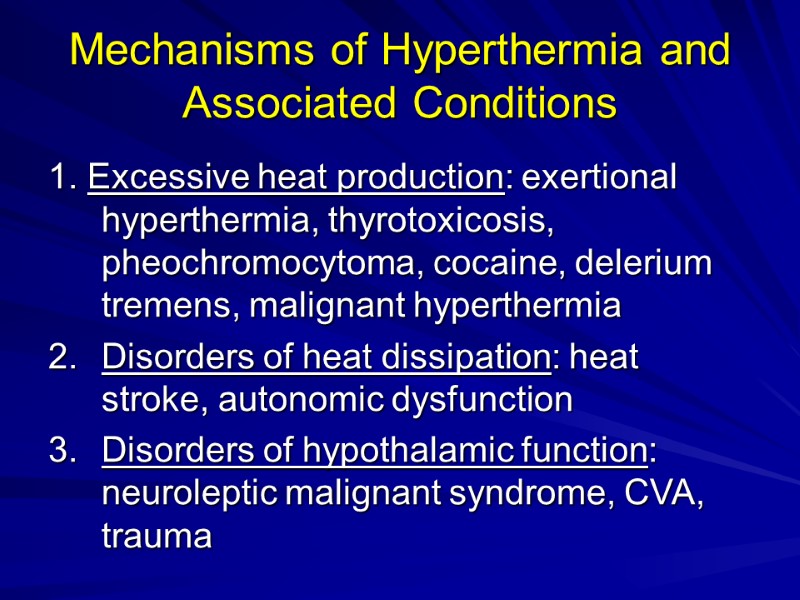 Mechanisms of Hyperthermia and Associated Conditions 1. Excessive heat production: exertional hyperthermia, thyrotoxicosis, pheochromocytoma,